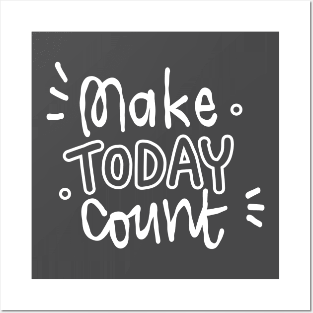 Make today count Wall Art by Think Beyond Color